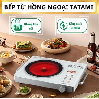  Bếp hồng ngoại Tatami không kén nồi công suất 3500W Bếp điện hồng ngoại nhiều tính năng nấu và nướng trực tiếp trên bếp 