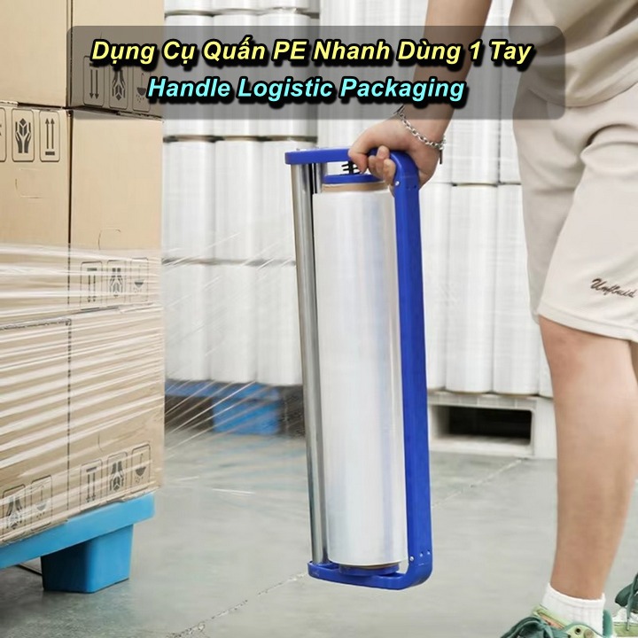 Dụng Cụ Quấn PE Nhanh Chóng Handle Logistic Packaging - King Sport VN