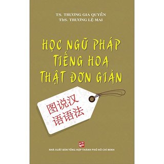 Sách - Học Ngữ Pháp Tiếng Hoa Thật Đơn Giản