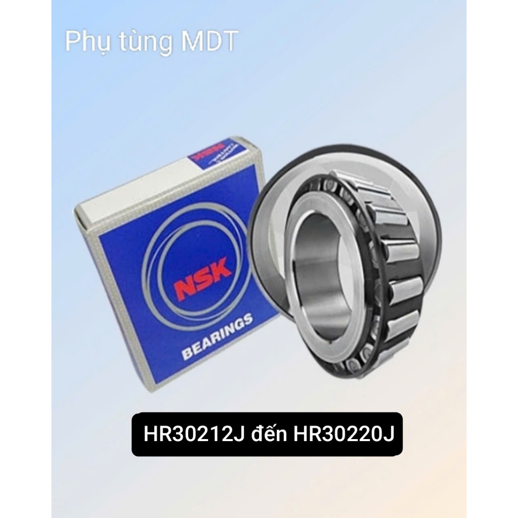 Vòng bi bạc đạn đũa côn NSK HR 30212,30213,30214,30215,30216,30217,30218,30219,30220 J
