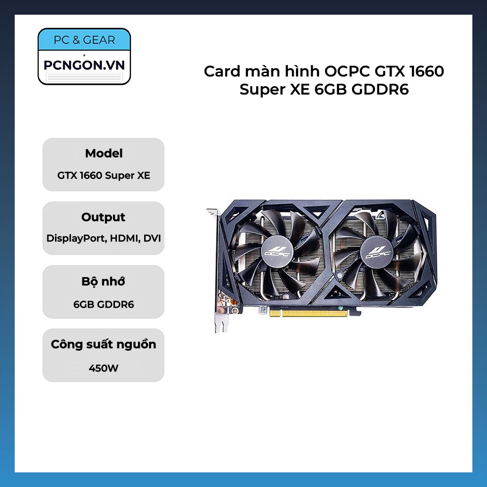[PCNGON] Card màn hình OCPC GTX 1660 Super XE 6GB GDDR6