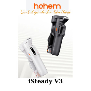  Gậy chống rung giành cho điện thoại - Gimbal Hohem iSteady V3 - hàng chính hãng 