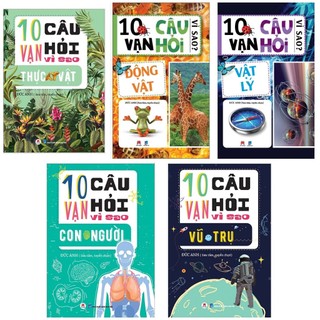 Sách trọn bộ 10 vạn câu hỏi vì sao: vũ trụ, vật lý, con người, thực vật, động vật