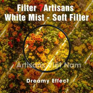 Filter White Mist Diffusion 1/4 - Kính lọc 7Artisans Soft Filter đầy đủ kích cỡ từ 46mm đến 82mm - Tạo hiệu ứng Dreamy