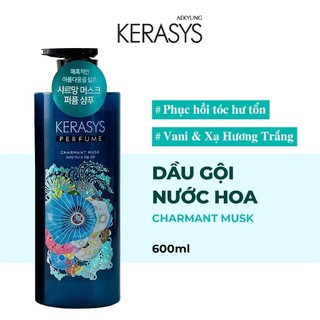  Dầu gội nước hoa Kerasys Charmant Musk Hàn Quốc hương vani và xạ hương trắng phục hồi tóc hư tổn 