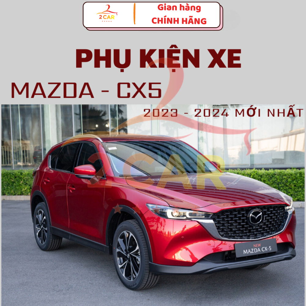 Tổng hợp phụ kiện xe Mazda CX5 2018 - 2025 Cao Cấp, Mới nhất, Đầy đủ nhất