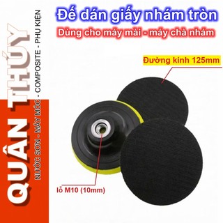 Đế chà nhám, đế dán giấy nhám tự dính - Phi 100mm; 125mm LOẠI XỊN ( Giá 1 sản phẩm)