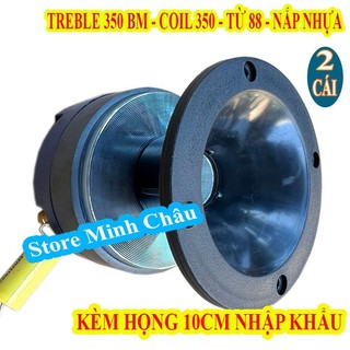  CẶP LOA TREBLE KÈN BM 350 NHẤP KHẨU CHÍNH HÃNG + HỌNG TRÒN 10 cm + TỤ 2.2MF - GIÁ 2 LOA 