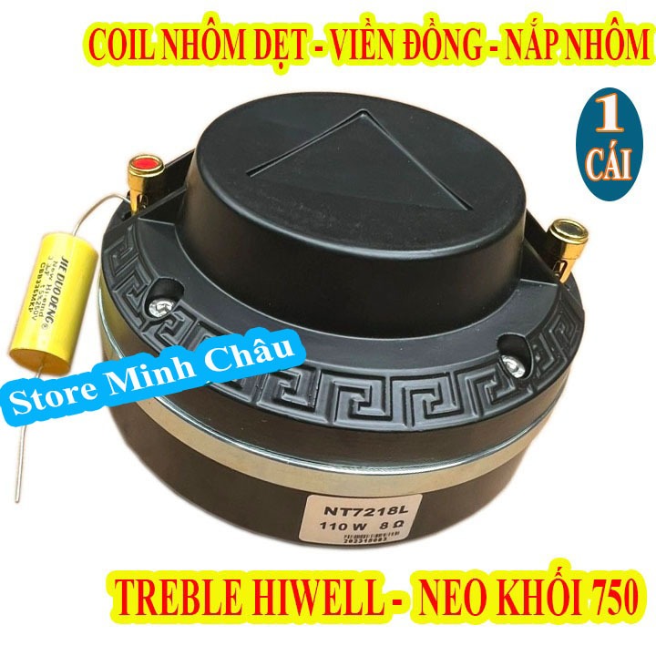 LOA TREBLE 750 NEO KHỐI HIWELL, COIL NHÔM DẸT NHÂP KHẨU CAO CẤP - GIÁ 1 LOA