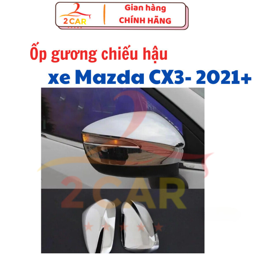 Ốp gương chiếu hậu xe Mazda CX3 đời 2021 2022 2023 2024 Nhựa ABS mạ crom sáng bóng- 2car