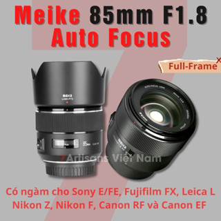 Ống kính Meike 85mm F1.8 Auto Focus STM Full-Frame : Canon EF, Canon RF, Sony FE/E, Fujifilm, Nikon Z, Nikon F, Leica L.