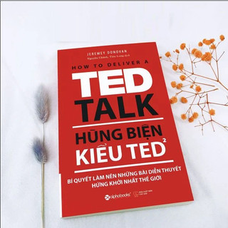 Sách - Hùng biện kiểu TED 2 - Bí quyết làm nên những bài diễn thuyết hứng khởi nhất thể giới