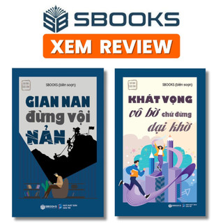Sách - Gian Nan Đừng Vội Nản + Khát Vọng Vô Bờ Chứ Đừng Dại Khờ  - Sách Sbooks