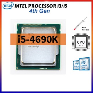 CPU - Bộ Vi Xử Lý intel i5-4690K / i5-4690 / i5-4590 / i3-4160 / I3-4130 ...socket 1150, Kèm keo Tản nhiệt, tháo máy Zin