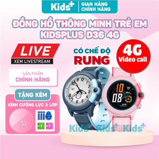 [ CÓ CHẾ ĐỘ RUNG ] Đồng hồ thông minh trẻ em KidsPlus D36 4G nghe gọi Video, định vị GPS, chống nước