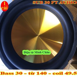  MỘT CỦ LOA SIÊU TRẦM 30 PT AUDIO TỪ 140 COIL 50 - CHUYÊN ĐÓNG LOA SUB LOA SUB RỜI 