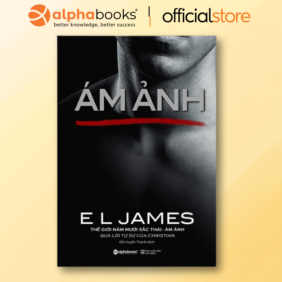 Sách - 50 sắc thái - ám ảnh qua lời tự sự của Christian - Alpha Books