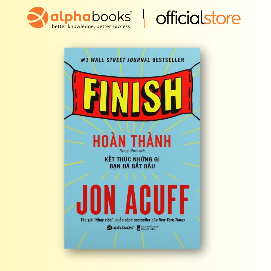 Sách - Hoàn thành - Kết Thúc Những Gì Bạn Đã Bắt Đầu - Alpha Books - Jon Acuff (AX)