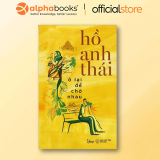 Sách - ở lại để chờ nhau - hồ anh thái