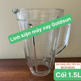 LINH KIỆN - PHỤ KIỆN Máy xay sinh tố Goldsun GBL4115 và GBL4105- Cối thủy tinh #GBL4115 #GBL4105