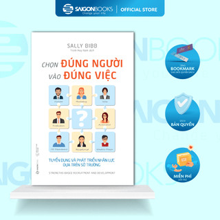Sách - Chọn đúng người vào đúng việc: Tuyển dụng và phát triển nhân lực dựa trên sở trường - Tác giả: Sally Bibb