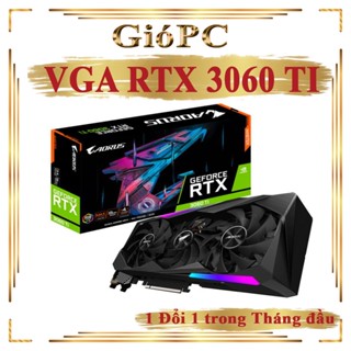 Vga RTX3060, 3060Ti, 3070, 3080, GTX1660 Super 6Gb, card đồ hoạ, card màn hình nvidia, GTX1650 4Gb ...