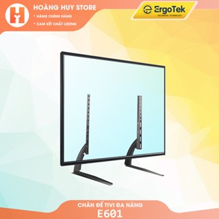 Chân Đế Tivi Để Bàn ErgoTek E601 26 - 32 - 40 Inch Chân Tivi Đa Năng Đặt Bàn - Chân Màn Hình Lắp Đặt Mọi Loại Tivi