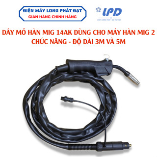 Dây súng hàn Mig 14Ak dài 3m và 5m sử dụng cho máy hàn mig 2 chức năng - hàn mig không khí và hàn que