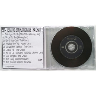 ĐĨA CD 587- LANG VAN CD - 218 VE LAI DOI SIM (HUONG LAN & THAI CHAU) 2 chất lượng cao