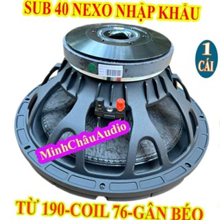 CỦ LOA BASS SUB 40 NEXO TỪ 190 COIL 76 CHỈ ĐỎ CAO CẤP - GIÁ 1 LOA