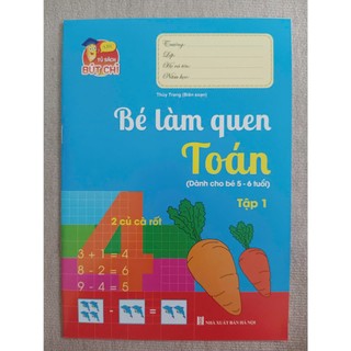 Sách Dành Cho Trẻ Chuẩn Bị Vào Lớp 1 - Bé Làm Quen Toán - Tập 1 - Dành Cho Trẻ Từ 5-6 Tuổi
