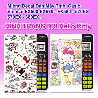  Miếng Decal Dán Máy Tính Casio Vinacal FX500 FX570 FX580 - 570ES 570EX 680EX ...Hello kitty   nhiều mẫu  