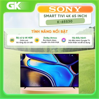 K-65S30 - Miễn Phí Lắp Đặt Để Bàn HCM -  Google Tivi Sony 4K 65 inch K-65S30 - Bảo Hành Chính Hãng