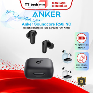 Tai nghe bluetooth Anker soundcore R50i NC (P30i)-A3959 chống ồn ANC |  IP54 | Âm thanh sống động
