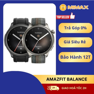 [Hoả Tốc - HCM] Đồng Hồ Thông Minh Amazfit Balance Nghe Gọi Trực Tiếp | Hàng Chính Hãng | Bảo Hành 12T | Mimax Store