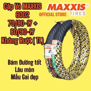 Cặp Vỏ Lốp Maxxis 6002 70/90-17 + 80/90-17 không ruột TL Chính Hãng >>>>>