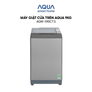 Máy giặt cửa trên Aqua 9KG AQW-S90CT.S - Miễn phí vận chuyển toàn quốc - Hỗ trợ lắp đặt