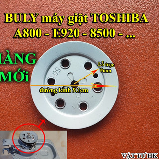  Buli máy giặt Toshiba AW - A800SV E920LV hàng MỚI Buli buly hộp số li hợp mg Tô A800 E920 8500 Chuẩn} 