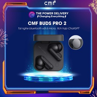 Tai nghe Bluetooth CMF by Nothing Buds Pro 2, chống ồn chủ động, 6 micro, LDAC, pin lên đến 43h, tíc hợp ChatGPT