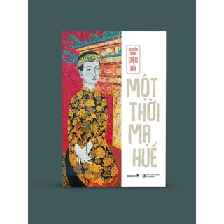 Sách: Một thời mạ Huế - Nguyễn Khoa Diệu Hà