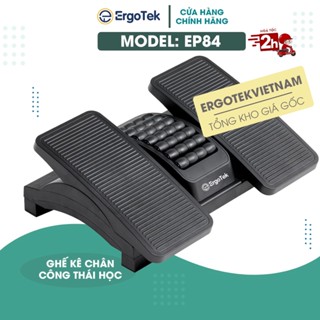 Ergonomic Footrest - Ghế Kê Chân Công Thái Học ErgoTek EP84 - Gác Chân / Kê Chân Văn Phòng [ Giá Tốt Hơn UPGEN K01 ]
