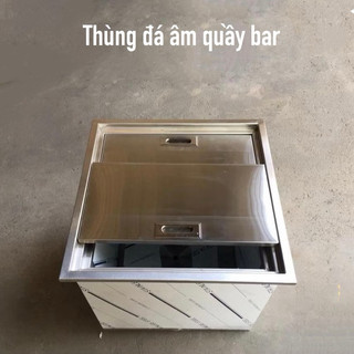 Thùng đá âm inox 304  quầy bar