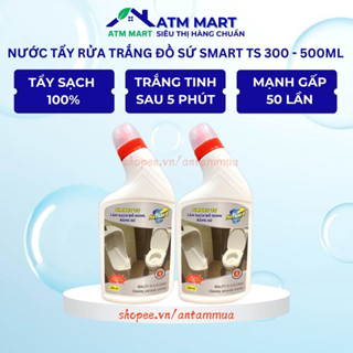 [Hỏa Tốc HN] Nước tẩy rửa làm trắng đồ sứ SMART TS dung dịch rửa toilet sạch nhanh không hỏng men 300/500ml - ATM Mart
