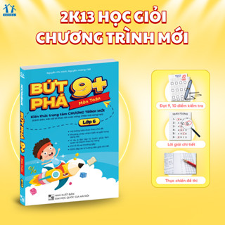 Sách Bứt phá 9+ lớp 6 môn Toán (Theo chương trình SGK mới). Bí kíp giúp con đạt toàn điểm 9,10 trên lớp