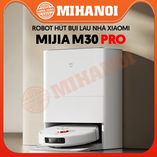 TẶNG NƯỚC LAU-Robot Hút Bụi Lau Nhà Xiaomi Mijia M30 Pro/ M30S/ M40- Bản Nội Địa Bảo hành 12 tháng