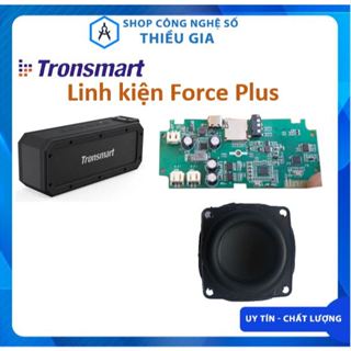 Linh kiện loa Tronsmart Force Plus, Mạch Loa Main, Củ loa Force Plus, chính hãng Tronsmart