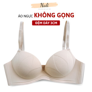  Áo Ngực Không Gọng Chất Liệu Su Đúc 3D Có Đệm Bày Tây Nâng Thiết Kế Ôm Quả Không Lộ Viền NL464 