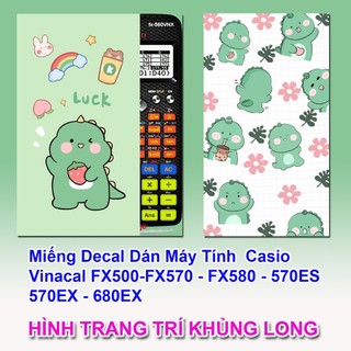  Miếng Decal Dán Máy Tính Casio Vinacal FX500 FX570 FX580 - 570ES 570EX 680EX ...Khủng Long   nhiều mẫu  