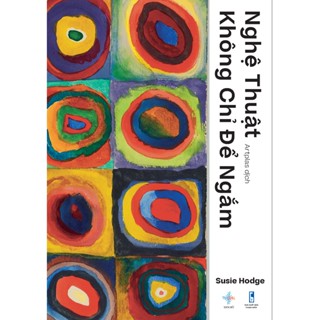 Sách Nghệ Thuật Không Chỉ Để Ngắm | Liệu Pháp Trị Liệu Nghệ Thuật | Susie Hodge | San Hô Books