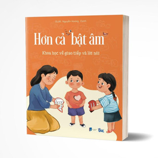 Cuốn Hơn Cả Bật Âm - Sách về khoa học giao tiếp và lời nói ở trẻ - TS.BS Nguyễn Hoàng Oanh